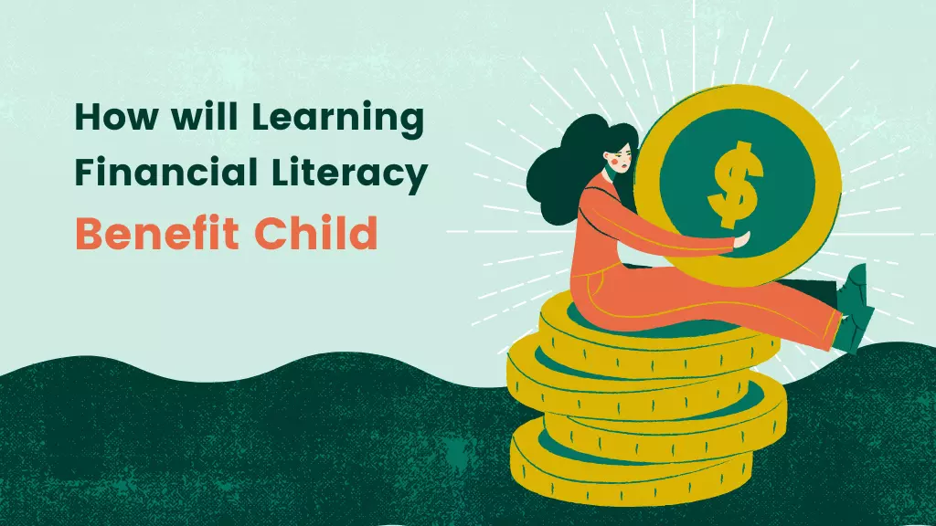 How will Learning Financial Literacy Benefit Child