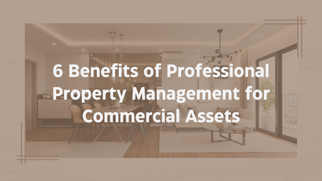 6 Benefits of Professional Property Management for Commercial Assets
