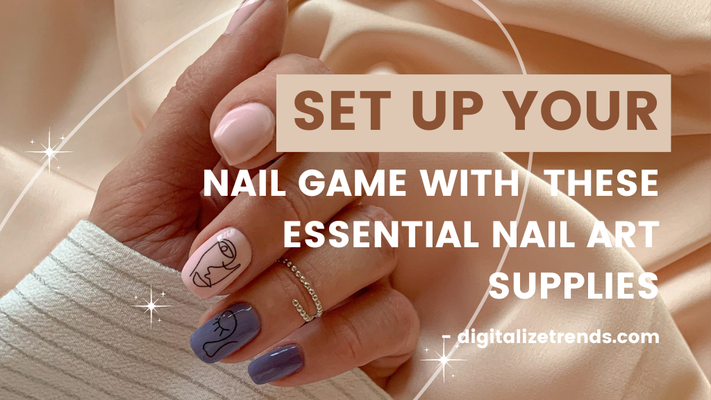 Essential Nail Art Supplies