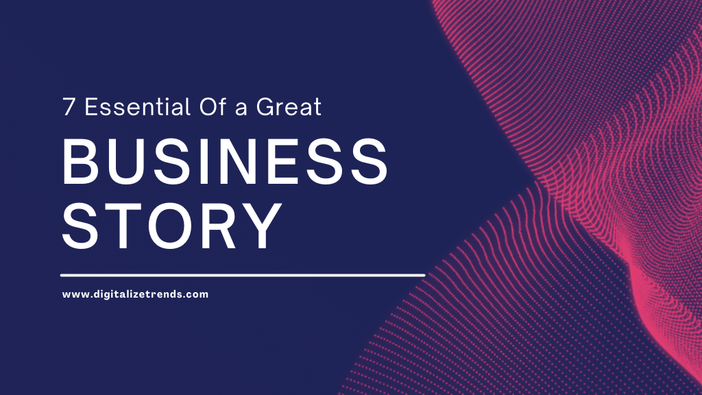 7 Essential Of a Great Business story