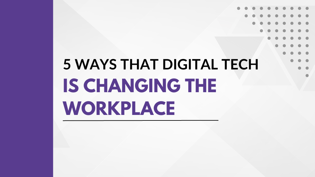 ways the digital technology is changing the workplace