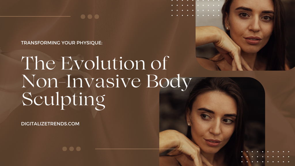 The Evolution of Non-Invasive Body Sculpting