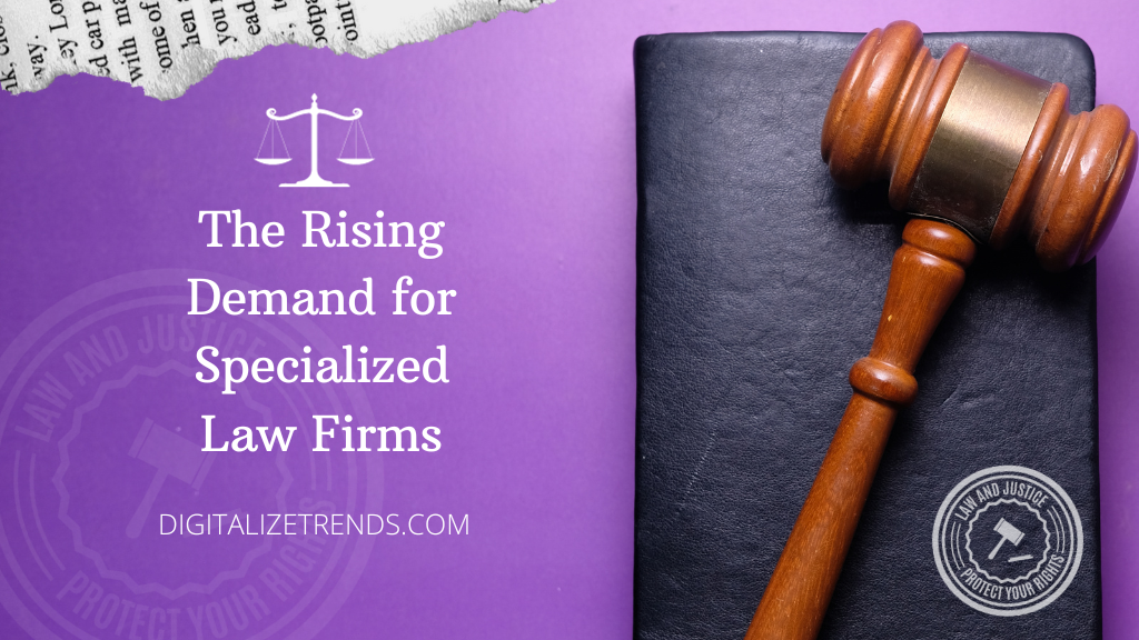 The Rising Demand for Specialized Law Firms