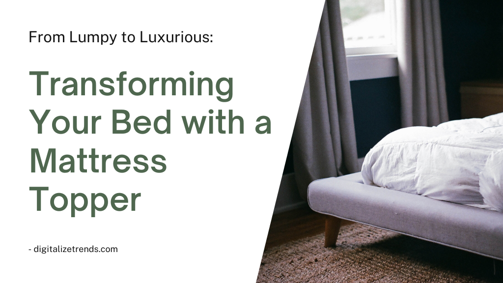 Transforming Your Bed with a Mattress Topper