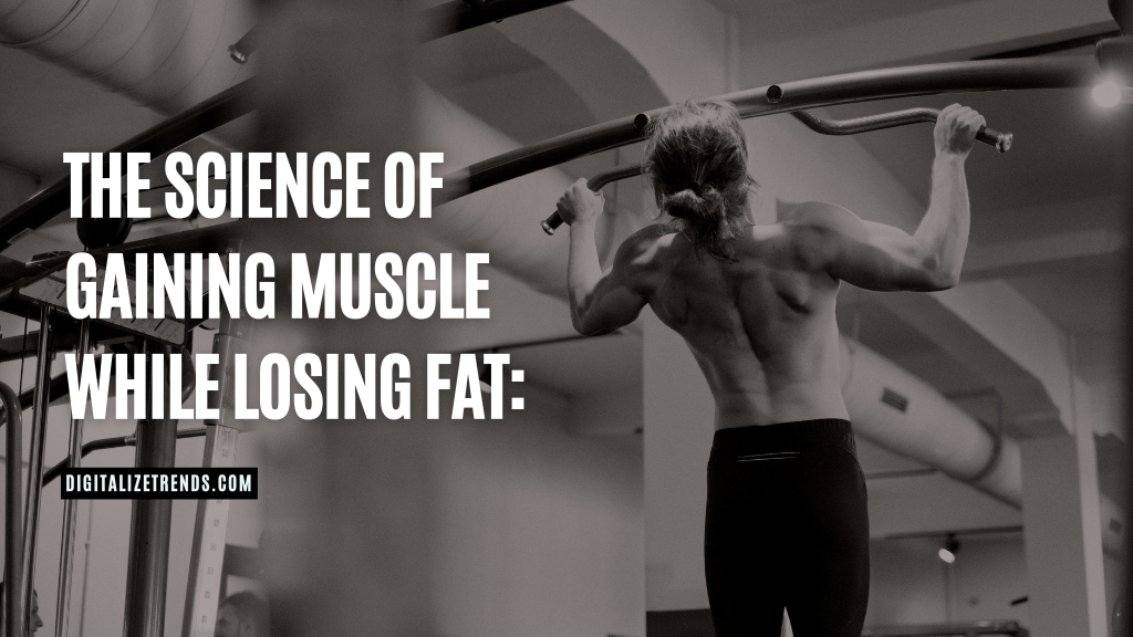 gaining muscle while losing fat