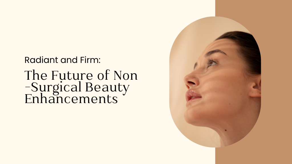 The Future of Non-Surgical Beauty Enhancements