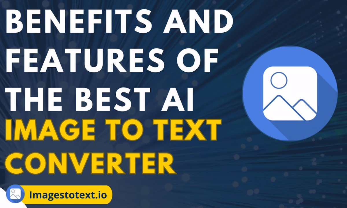 Benefits and Features of the Best Online Tool for Image to Text Converion