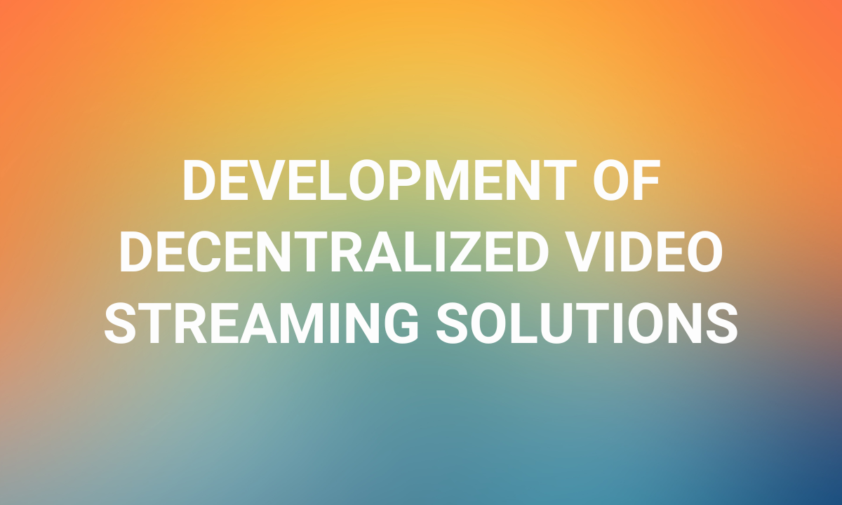 Decentralized-Video-Streaming-Solutions