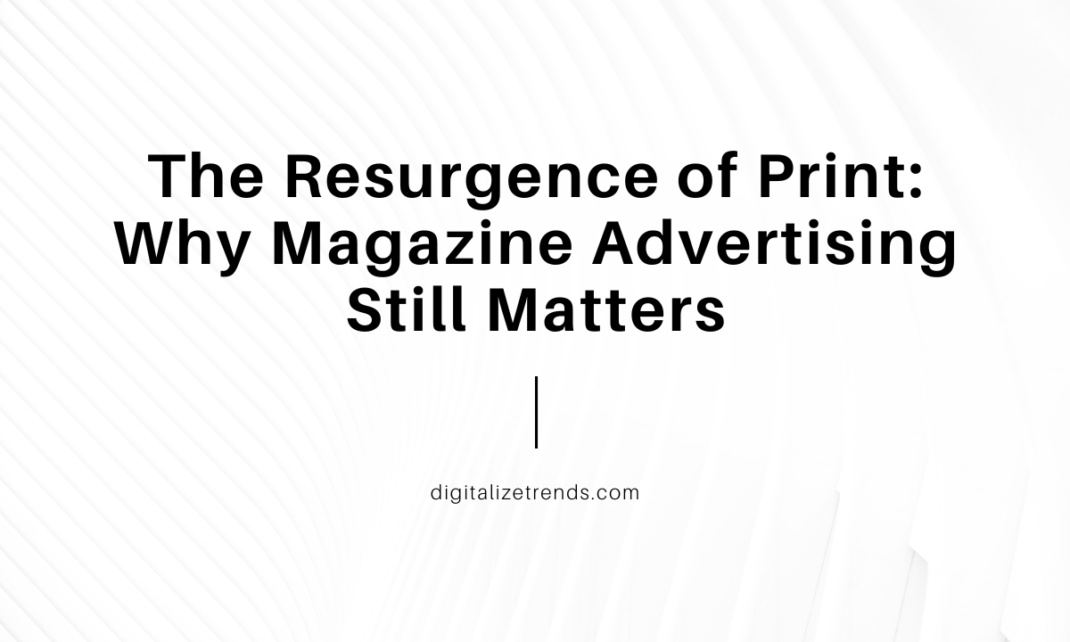 Why Magazine Advertising Still Matters
