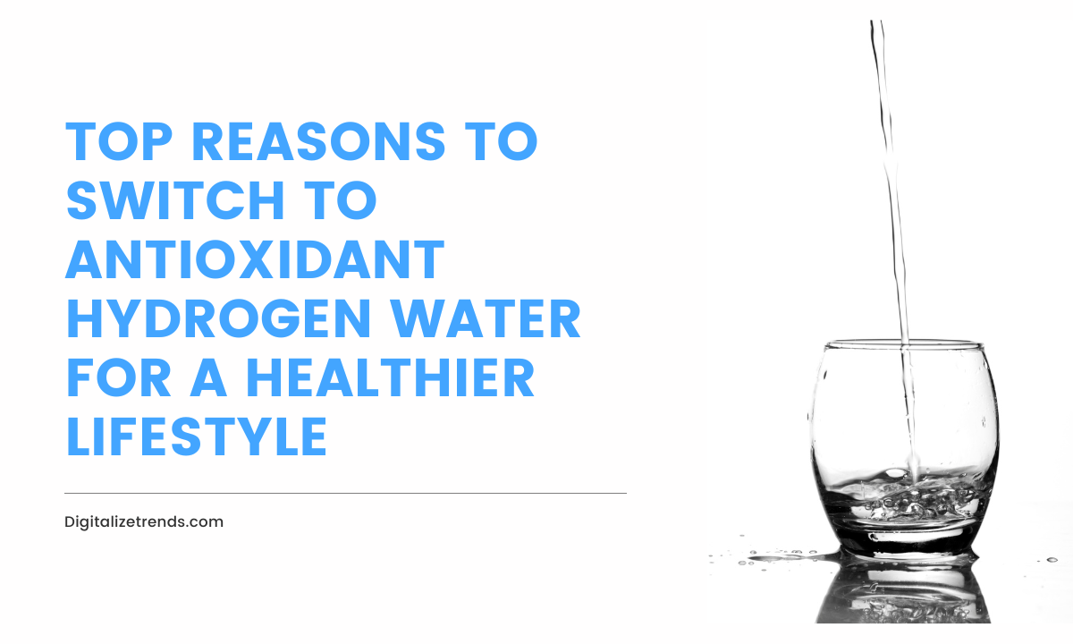 Antioxidant Hydrogen Water for a Healthier Lifestyle