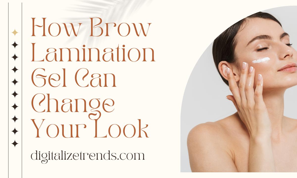 How Brow Lamination Gel Can Change Your Look
