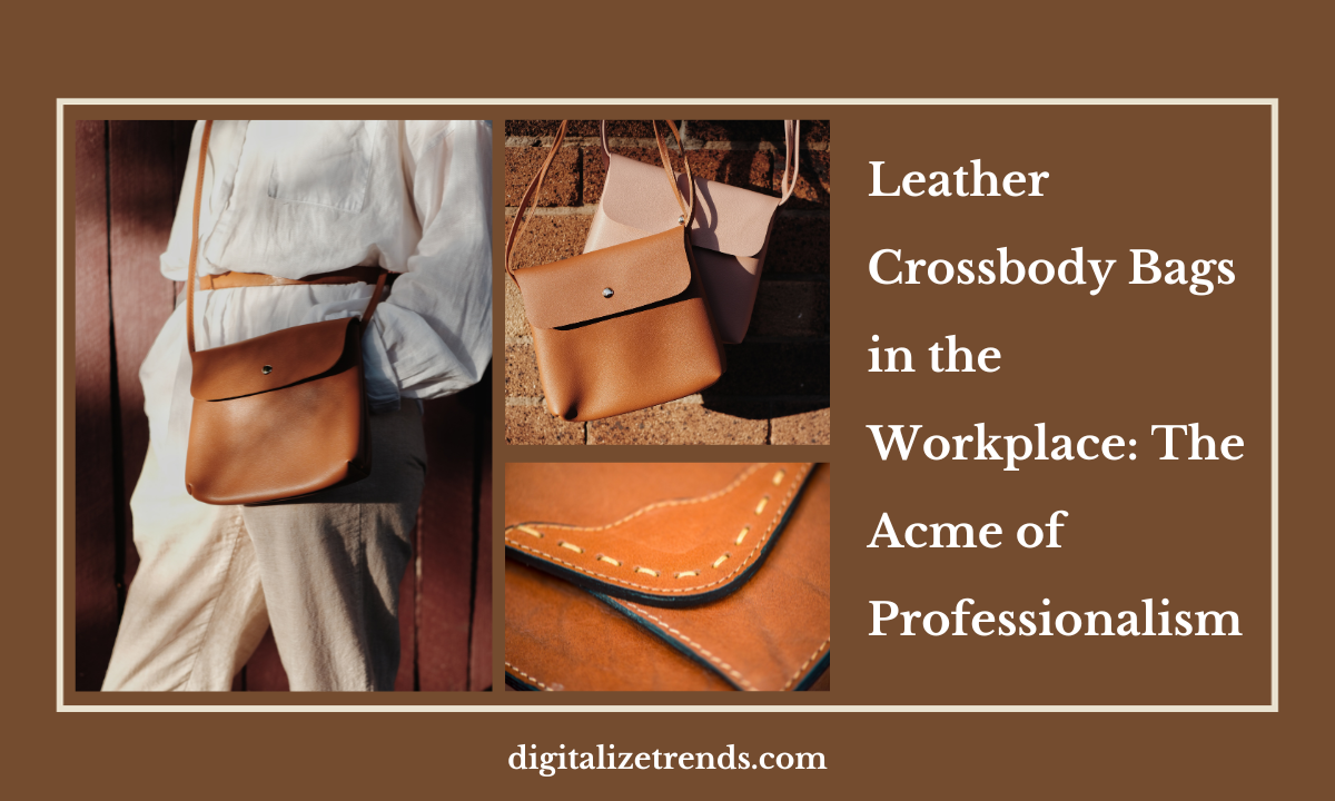 Leather Crossbody Bags in the Workplace