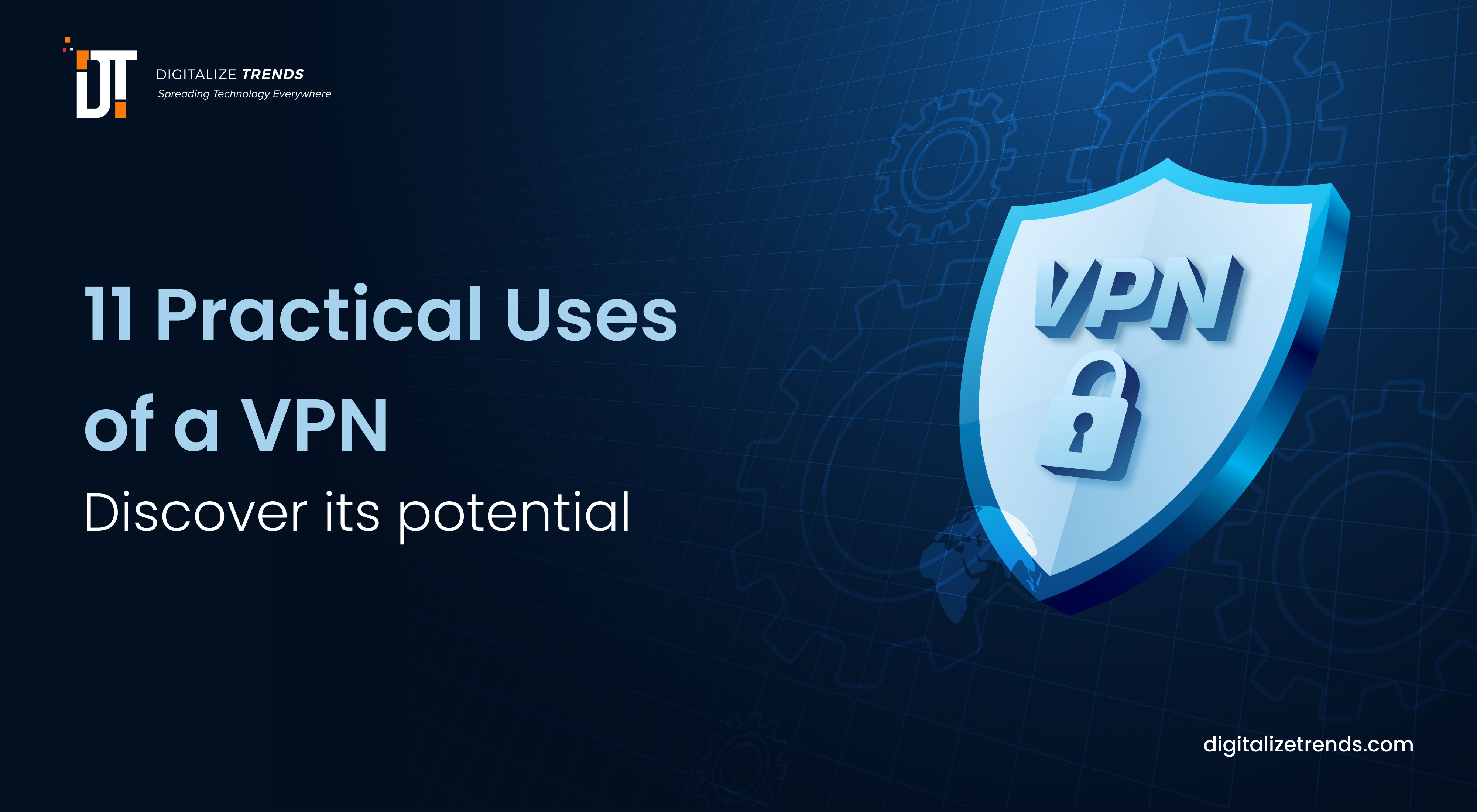11 Practical Uses of a VPN - Discover its potential