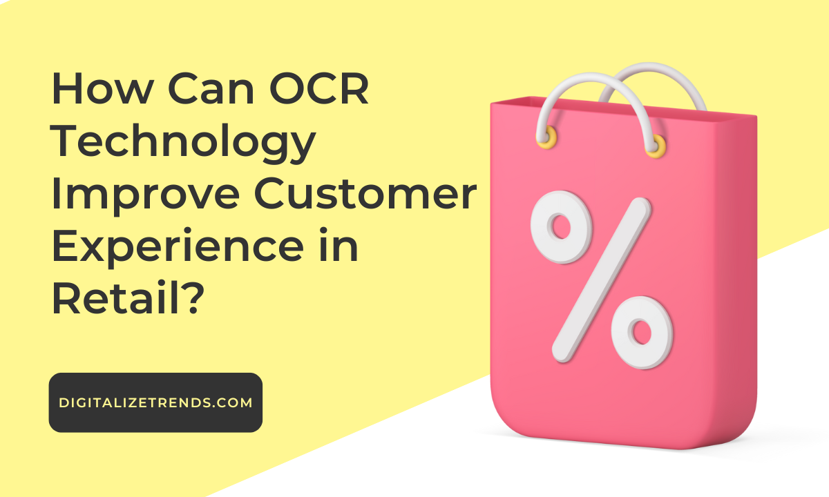 How Can OCR Technology Improve Customer Experience in Retail