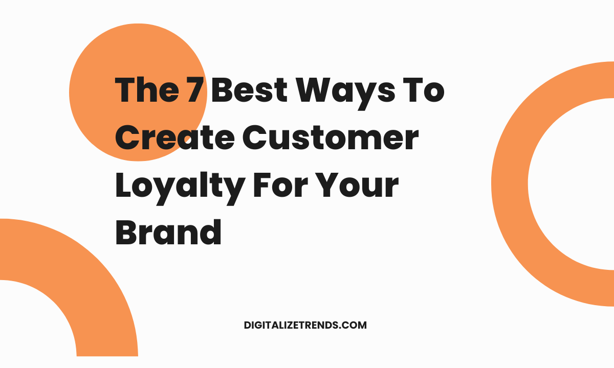 Best Ways To Create Customer Loyalty For Your Brand