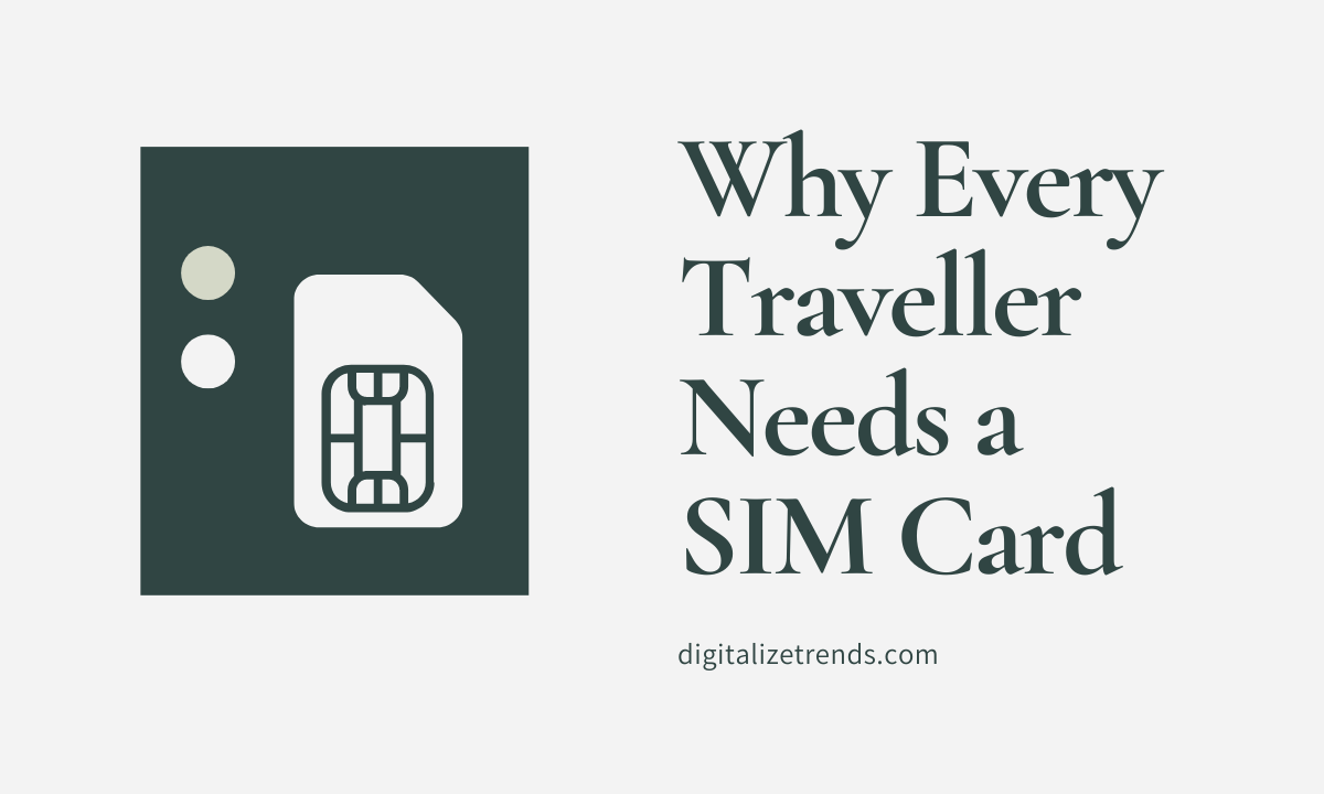 Why Every Traveller Needs a SIM Card