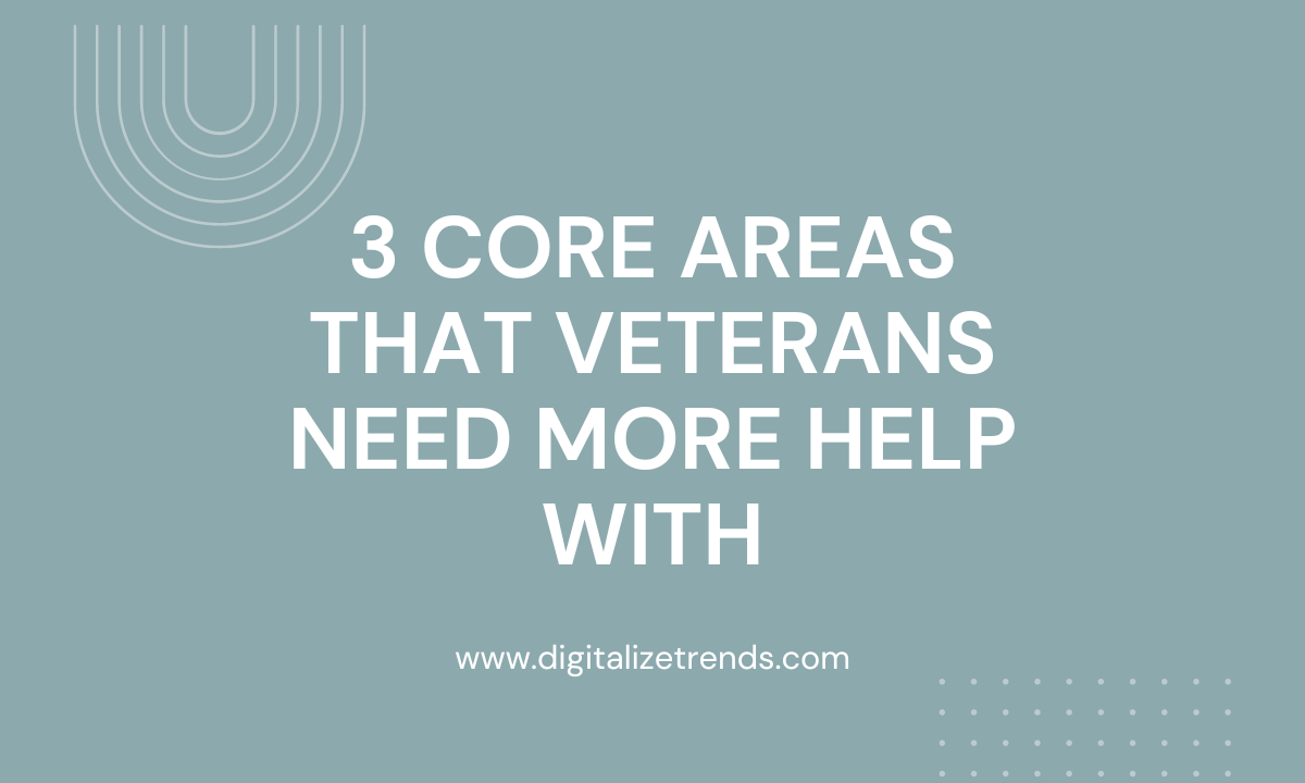 Core Areas That Veterans Need More Help With
